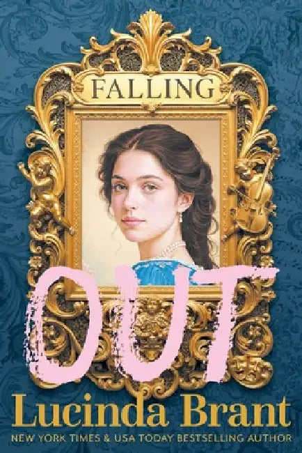 Falling OUT: An Enchanting Georgian Fairytale...of sorts...Regarding Masquerades and Misunderstandings by Brant, Lucinda