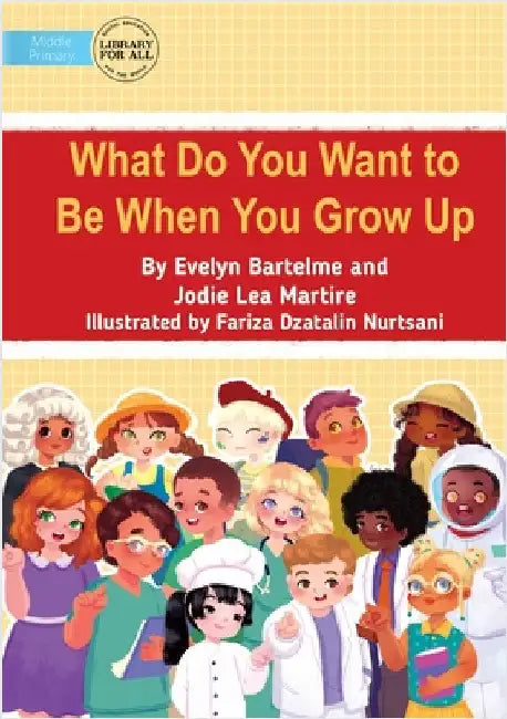 What Do You Want to Be When You Grow Up by Bartelme, Evelyn
