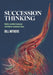 Succession Thinking: Build a resilient business and deliver sustained value by Bill Withers