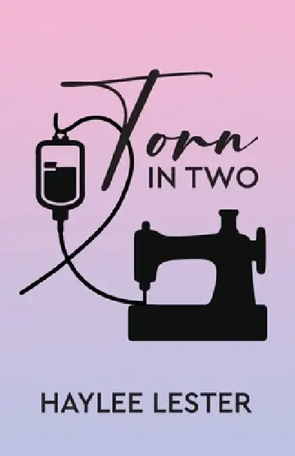 Torn in Two by Haylee Lester