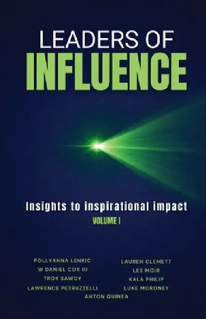 Leaders of Influence: Insights to inspirational impact by Anton Guinea