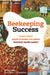 Beekeeping Success: Start Right, Grow Strong Colonies, Harvest More Honey by Robert Owen, Jean-Pierre Y. Scheerlinck