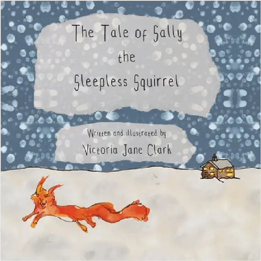 The Tale of Sally the Sleepless Squirrel by Clark, Victoria Jane