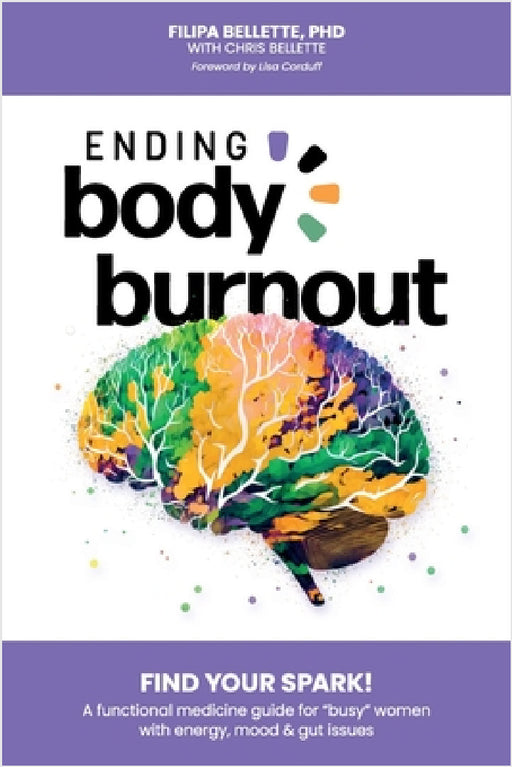 Ending Body Burnout: Find Your Spark by Filipa Bellette