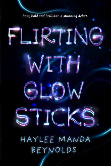Flirting with Glowsticks by Haylee Manda Reynolds