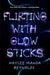 Flirting with Glowsticks by Haylee Manda Reynolds