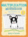 Multiplication Workbook for Digits 0 - 12: Practice 100 Days of Math Drills with Ronny the Frenchie by Ronny the Frenchie