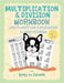 Multiplication & Division Workbook - Multi-Digit Multiplication & Long Division: Practice 100 Days of Math Drills with Ronny the Frenchie by Ronny the Frenchie