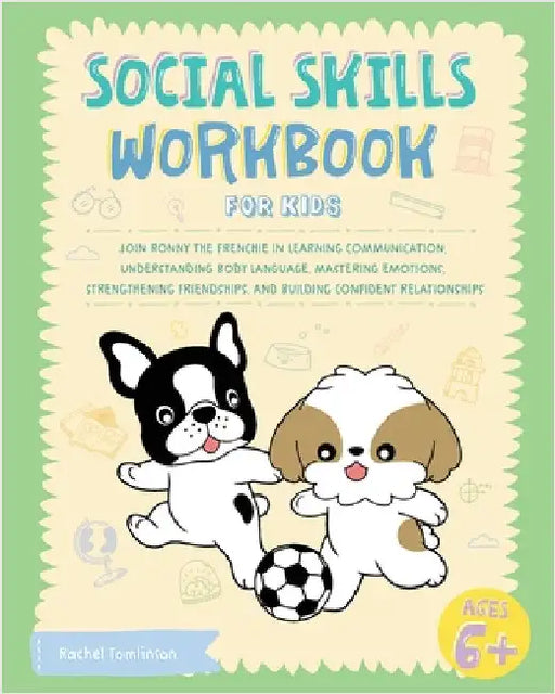 Social Skills Workbook for Kids: Join Ronny the Frenchie in Learning Communication, Understanding Body Language, Mastering Emotions, Strengthening Fri by Ronny the Frenchie