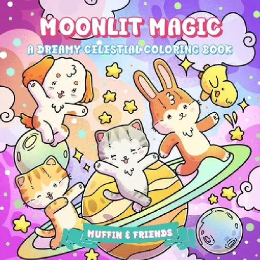 Moonlit Magic: A Dreamy Celestial Coloring Book for Adults and Teens with Muffin and Friends Whimsical Zodiac, Moon, Stars, Galaxy & Astrology Art for by Muffin & Friends