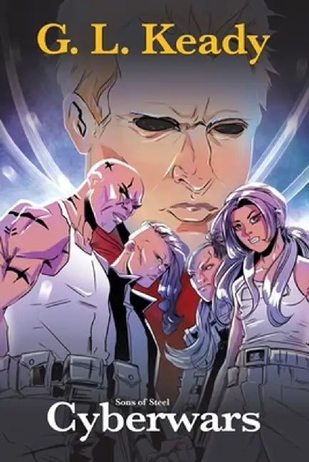 Sons of Steel - Cyberwars by Gary Lawrence Keady