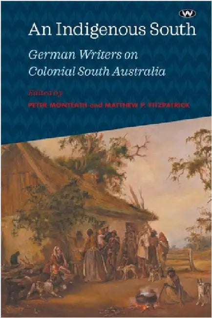 An Indigenous South by Monteath, Peter
