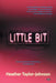 Little Bit by Heather Taylor-Johnson