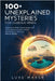 100+ Unexplained Mysteries for Curious Minds: Unraveling the World's Greatest Enigmas, from Lost Civilizations to Cryptic Creatures, Alien Encounters, by Marsh, Luke