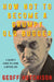 How Not to Become a Grumpy Old Bugger: A Bloke's Guide to Living a Better Life by Geoff Hutchison