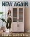 New Again: 100+ Projects and Ideas to Reimagine Your Furniture and Decor by Geneva Vanderzeil