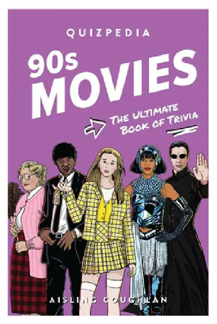 90s Movies Quizpedia: The Ultimate Book of Trivia by Aisling Coughlan
