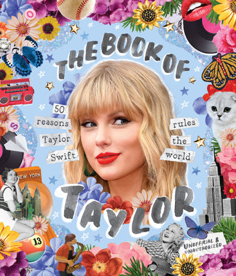 The Book of Taylor: 50 Reasons Taylor Swift Rules the World by Billie Oliver