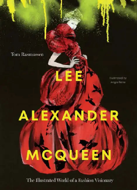 Lee Alexander McQueen: The Illustrated World of a Fashion Visionary by Tom Rasmussen