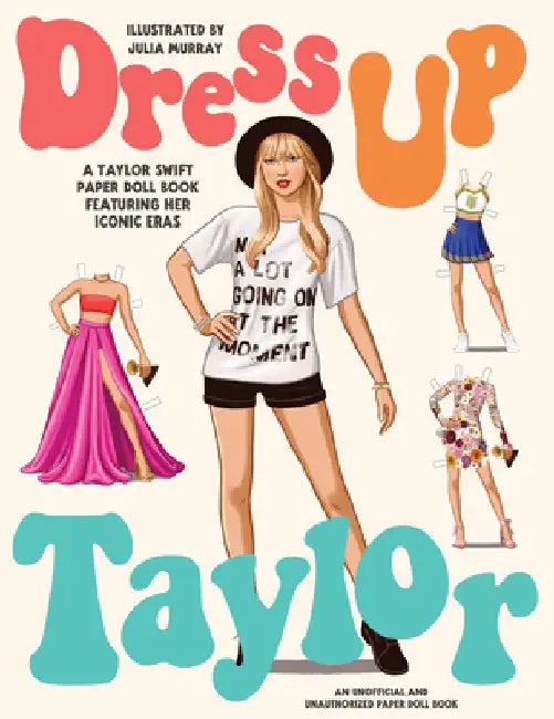 Dress Up Taylor: A Taylor Swift Paper Doll Book Featuring Her Iconic Eras by Julia Murray