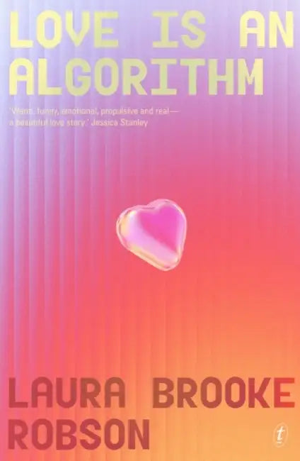 Love Is An Algorithm by Laura Brooke Robson