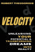 Velocity: Unleashing your potential & transforming dreams into reality by Robert Theodoridis