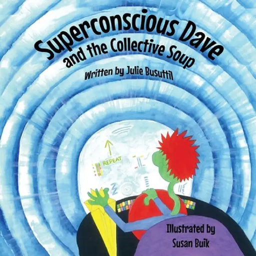Superconscious Dave and the Collective Soup by Julie Busuttil
