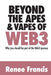Beyond The Apes & Vapes of Web3 by Renee Francis