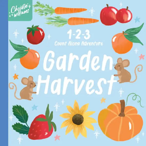 1-2-3 Count Along Adventure: Garden Harvest by Christie Williams