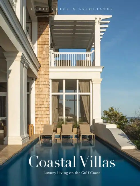 Coastal Villas: Luxury Living on the Gulf Coast by Geoff Chick