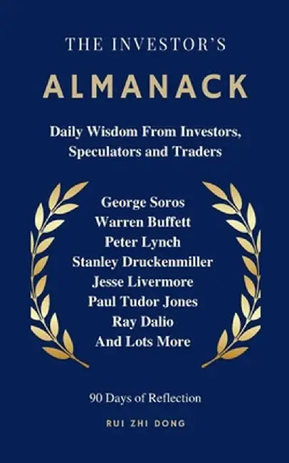 The Investor's Almanack: Daily Wisdom From Investors, Speculators and Traders by Rui Zhi Dong