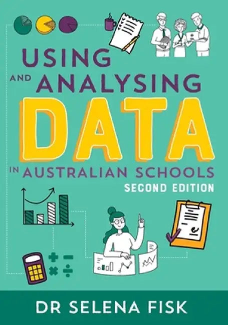 Using and Analysing Data in Australian Schools by Selena Fisk