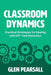 Classroom Dynamics: Practical Strategies for Dealing with Off-Task Behaviour by Glen Pearsall