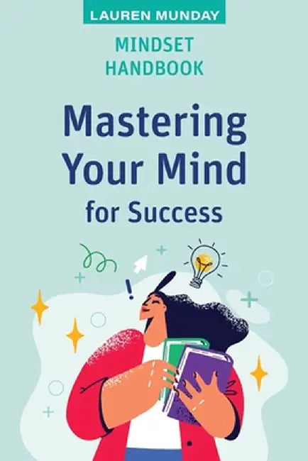 Mindset Handbook: Mastering Your Mind for Success by Lauren Munday