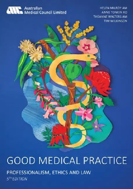 Good Medical Practice: Professionalism, ethics and law by Helen Milroy, Anne Tonkin, Tim Wilkinson
