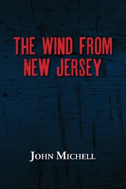 The Wind From New Jersey by John Michell
