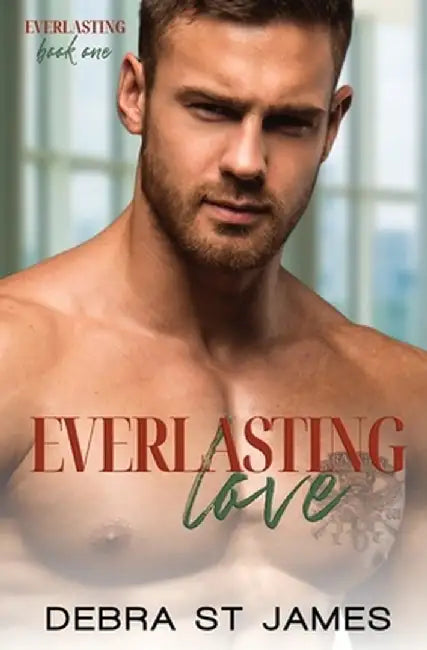 Everlasting Love: A scarred cinnamon roll Hero/single mom romance by Debra St James