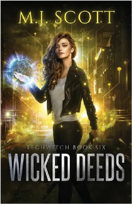 Wicked Deeds: A TechWitch Novel by Scott, M. J.