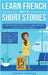 Learn French With Short Stories - Parallel French & English Vocabulary for Beginners. The Adventures of Clara Begin: A New Chapter in France by French Hacking