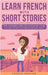 Learn French With Short Stories - Parallel French & English Vocabulary for Beginners. The Adventures of Clara in Lyon: Culture & Beauty in France's Hi by French Hacking