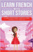 Learn French With Short Stories - Parallel French & English Vocabulary for Beginners. Clara Discovers Love in Lyon: Romance in the French Air by French Hacking