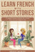 Learn French With Short Stories - Parallel French & English Vocabulary for Beginners. Clara's New Home in Lyon: Settling into French Life by French Hacking
