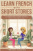 Learn French With Short Stories - Parallel French & English Vocabulary for Beginners. Clara's New Home in Lyon: Settling into French Life by French Hacking