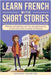 Learn French With Short Stories - Parallel French & English Vocabulary for Beginners. From Heartache to Academics: Clara's Resilient Journey in France by French Hacking