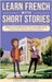 Learn French With Short Stories - Parallel French & English Vocabulary for Beginners. From Heartache to Academics: Clara's Resilient Journey in France by French Hacking