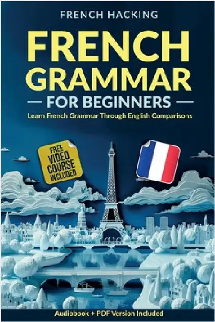 French Grammar For Beginners - Learn French Grammar Through English Comparisons by French Hacking