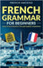 French Grammar For Beginners - Learn French Grammar Through English Comparisons by French Hacking