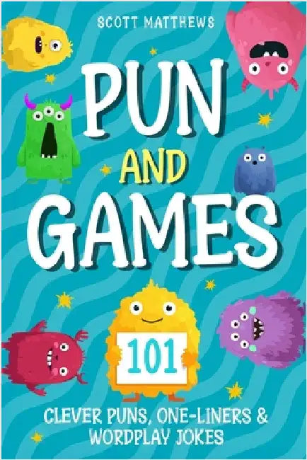 Pun and Games - 101 Clever Puns, One-Liners & Wordplay Jokes by Matthews, Scott