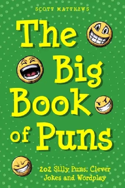 The Big Book of Puns - 202 Silly Puns, Clever Jokes and Wordplay by Scott Matthews