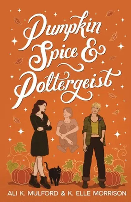 Pumpkin Spice and Poltergeist: A cozy sapphic paranormal rom-com by Ali K. Mulford
